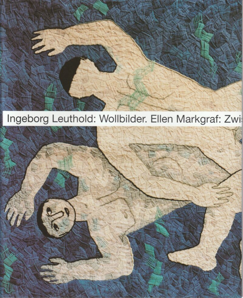 Abbildung 1: „Ingeborg Leuthold: Wollbilder, Ellen Markgraf: Zwischenwelten“ von Ingeborg Leuthold